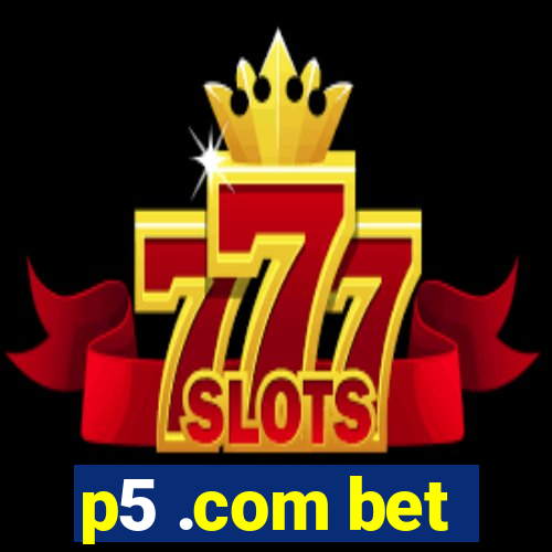 p5 .com bet